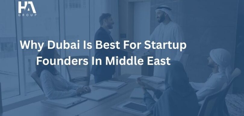 Why Dubai Is Best For Startup Founders In Middle East
