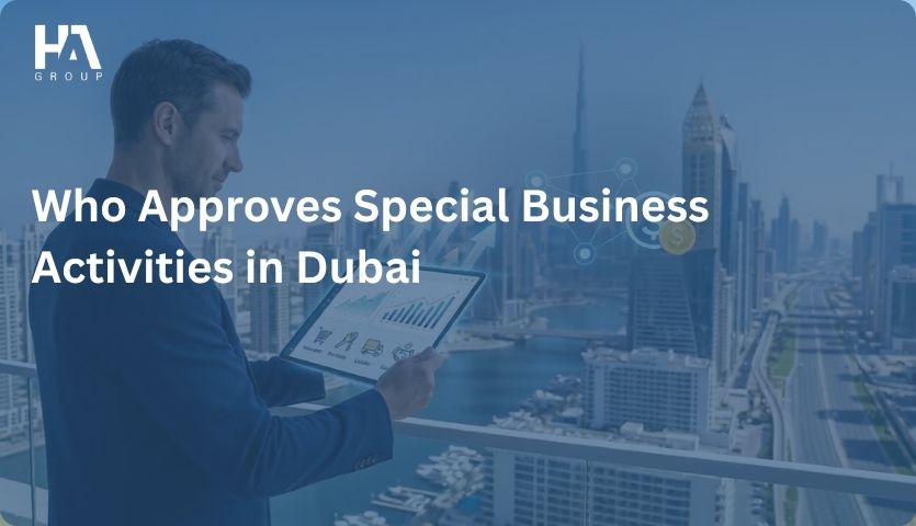 Who Approves Special Business Activities in Dubai