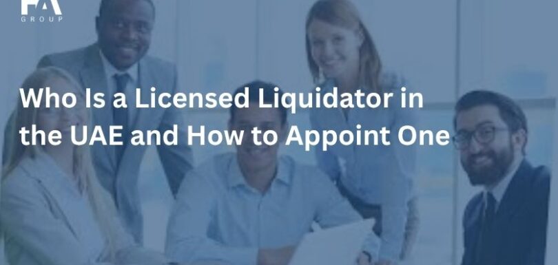Who Is a Licensed Liquidator in the UAE and How to Appoint One