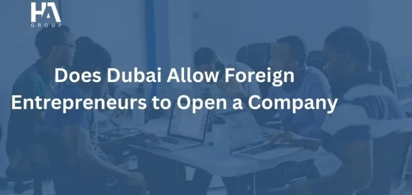 Does Dubai Allow Foreign Entrepreneurs to Open a Company