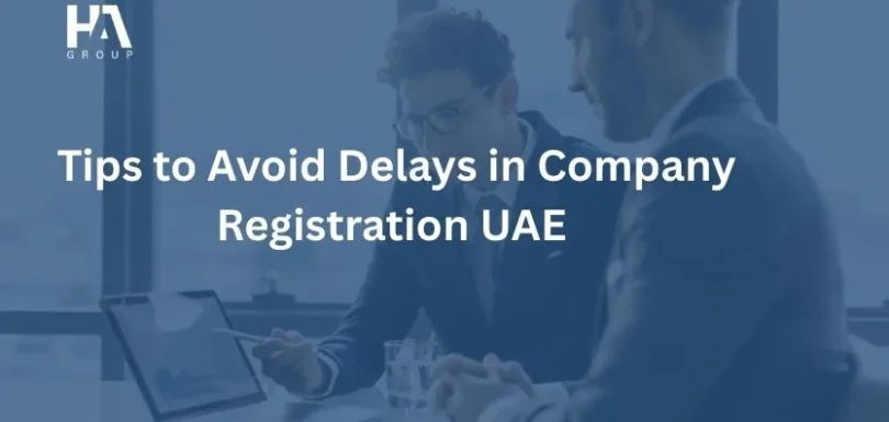 Tips to Avoid Delays in Company Registration UAE 