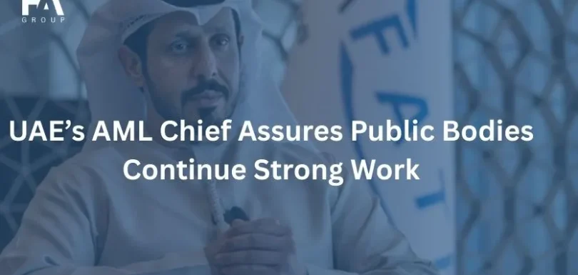 UAE’s AML Chief Assures Public Bodies Continue Strong Work