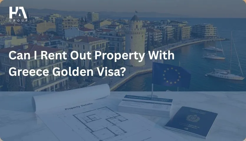 Can I Rent Out Property With Greece Golden Visa?