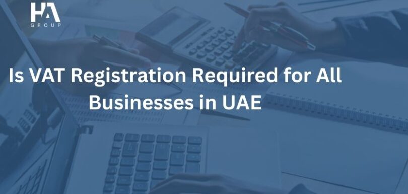 Is VAT Registration Required for All Businesses in UAE