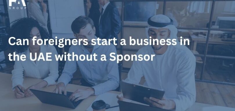 Can foreigners start a business in the UAE without a Sponsor