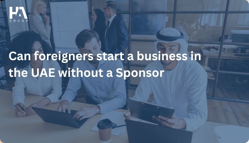 Can foreigners start a business in the UAE without a Sponsor