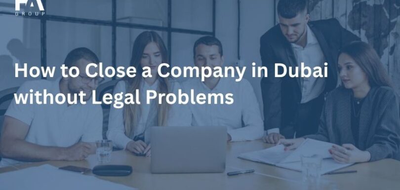 How to Close a Company in Dubai without Legal Problems