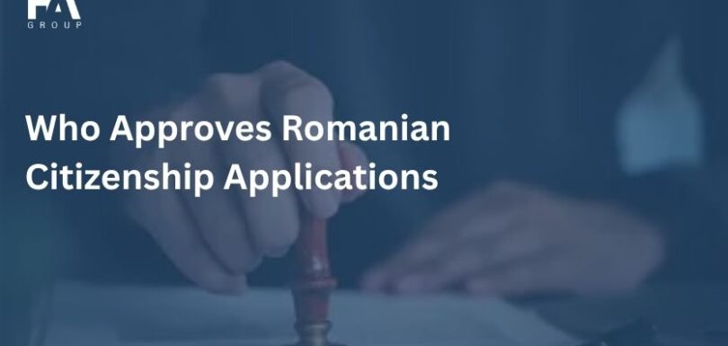 Who Approves Romanian Citizenship Applications