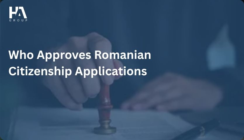 Who Approves Romanian Citizenship Applications