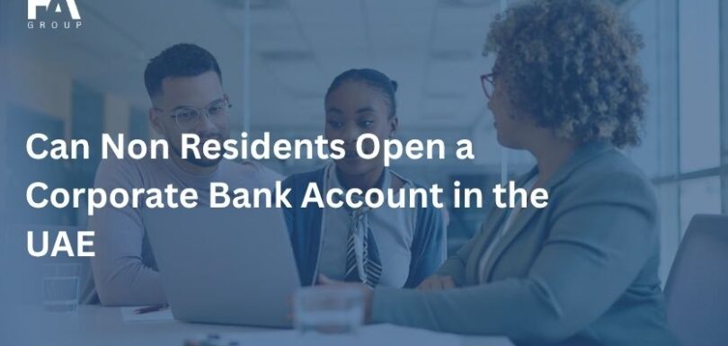 Can Non Residents Open a Corporate Bank Account in the UAE