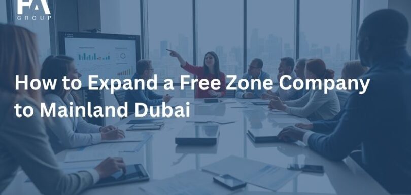 How to Expand a Free Zone Company to Mainland Dubai