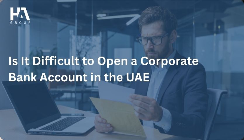 Is It Difficult to Open a Corporate Bank Account in the UAE