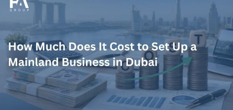 How Much Does It Cost to Set Up a Mainland Business in Dubai