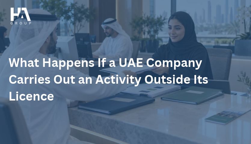 What Happens If a UAE Company Carries Out an Activity Outside Its Licence