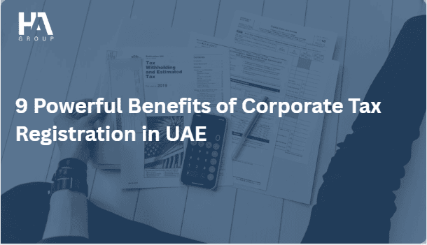 9 Powerful Benefits of Corporate Tax Registration in UAE