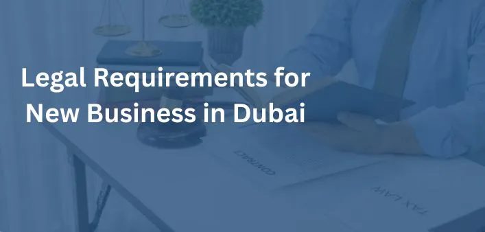 Legal Requirements for New Business in Dubai