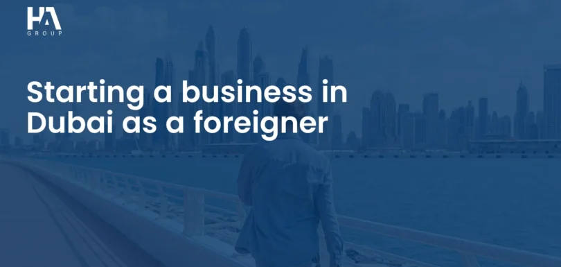 Starting a business in Dubai as a foreigner