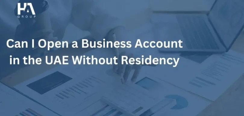 Can I Open a Business Account in the UAE Without Residency
