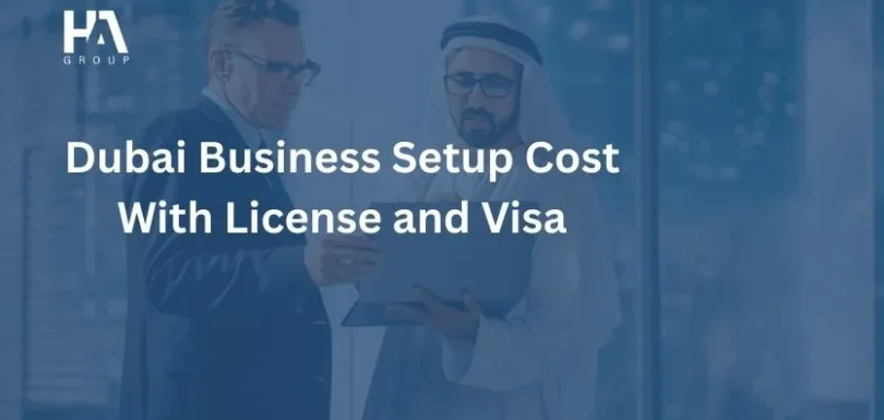 Dubai Business Setup Cost With License and Visa