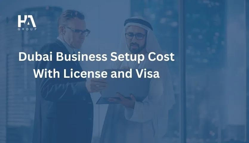 Dubai Business Setup Cost With License and Visa