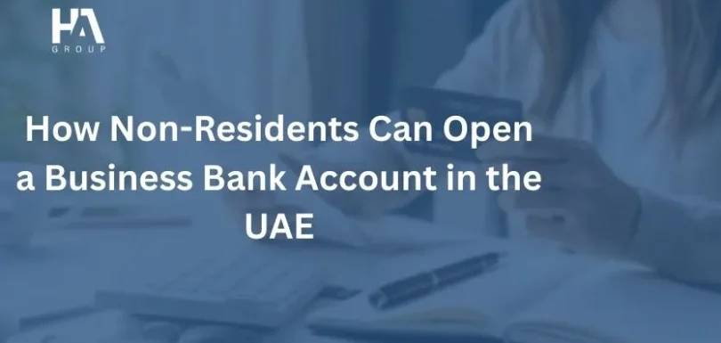 How Non-Residents Can Open a Business Bank Account in the UAE