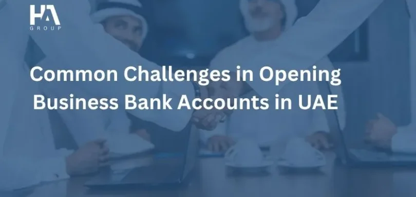 Common Challenges in Opening Business Bank Accounts in UAE
