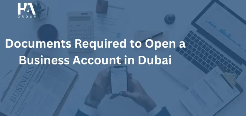 Documents Required to Open a Business Account in Dubai