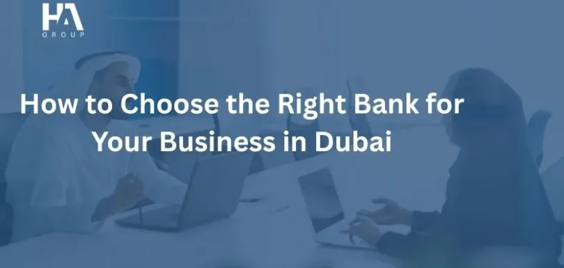 How to Choose the Right Bank for Your Business in Dubai