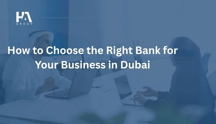 How to Choose the Right Bank for Your Business in Dubai