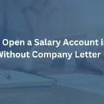 How to Open a Salary Account in UAE Without Company Letter 