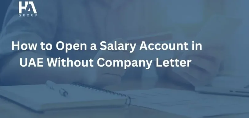 How to Open a Salary Account in UAE Without Company Letter