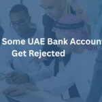 Why Do Some UAE Bank Accounts Get Rejected? 