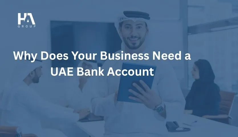 Why Does Your Business Need a UAE Bank Account?