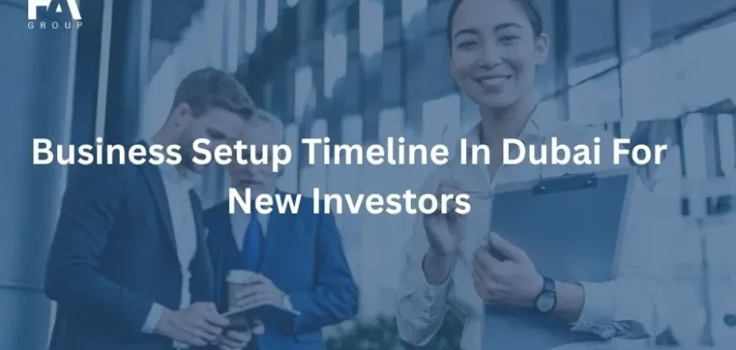 Business Setup Timeline In Dubai For New Investors