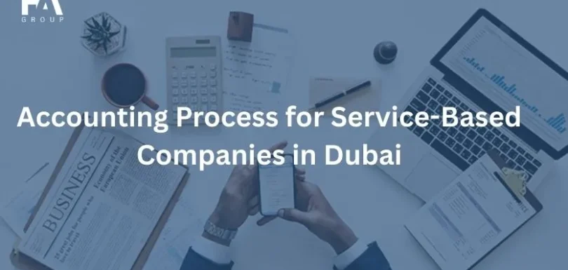 Accounting Process for Service-Based Companies in Dubai