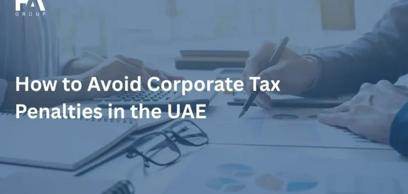 How to Avoid Corporate Tax Penalties in the UAE