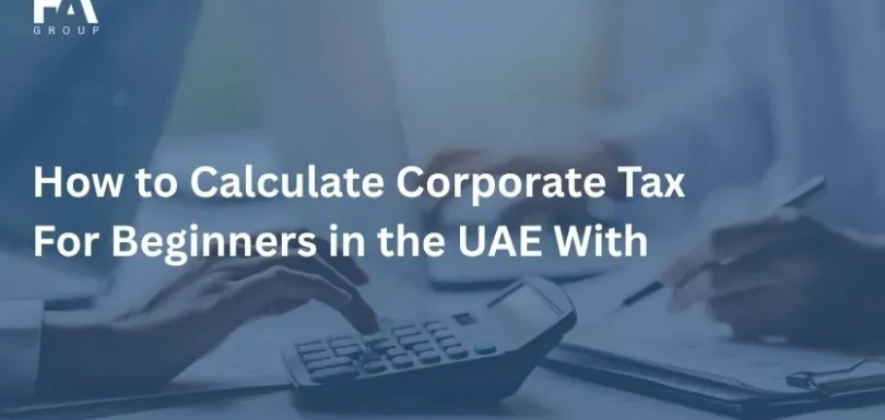 How to Calculate Corporate Tax For Beginners in the UAE With
