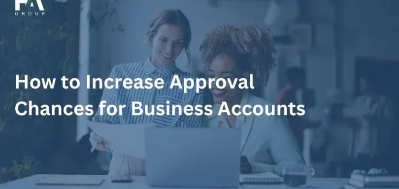 How to Increase Approval Chances for Business Accounts