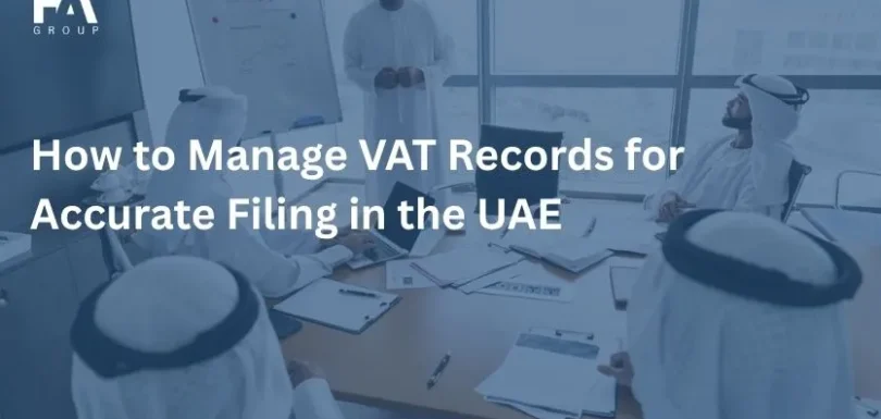 How to Manage VAT Records for Accurate Filing in the UAE