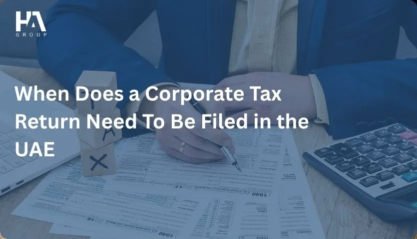 When Does a Corporate Tax Return Need To Be Filed in the UAE